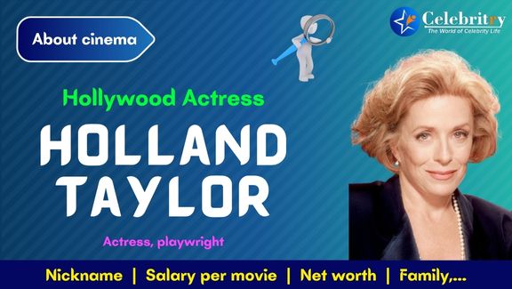 Actress Holland Taylor Biography, Age, Height, Weight, Life Story, Education, Movie list, Career, Awards, Family, Net Worth